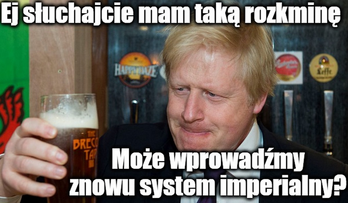 Premier Johnson w ramach przywracania świetności chce wrócić do imperialnych miar: uncji, galonów i innych takich