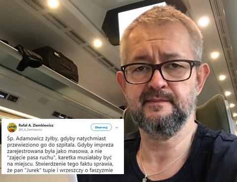 Ziemkiewicz: Adamowicz żyłby, gdyby impreza zarejestrowana była jako masowa, a nie "zajęcie pasa ruchu"